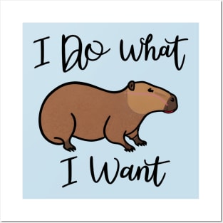 Capybara I do what i want Posters and Art